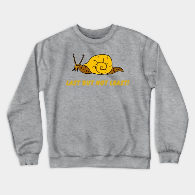 Last But Not Least Crewneck Sweatshirt by Betty500_B